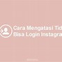 Kenapa Instagram Keluar Sendiri Dan Tidak Bisa Login